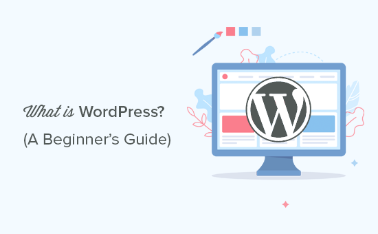 WordPress là gì? Hướng dẫn cho người mới bắt đầu (Câu hỏi thường gặp + Ưu và nhược điểm)